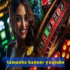 tamanho banner youtube